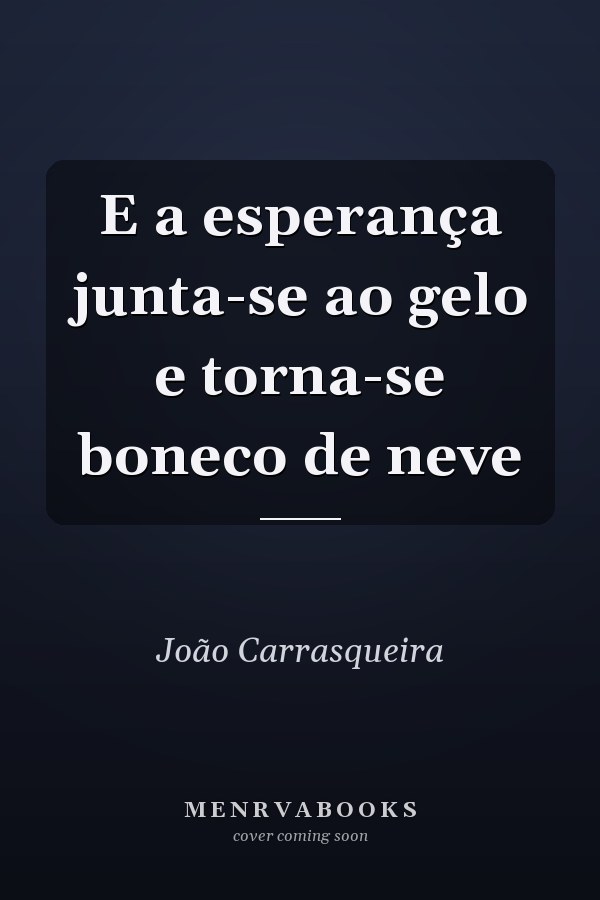 E a esperança junta-se ao gelo e torna-se boneco de neve