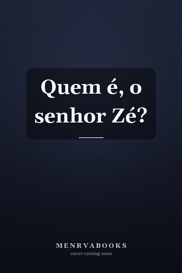 Quem é, o senhor Zé?