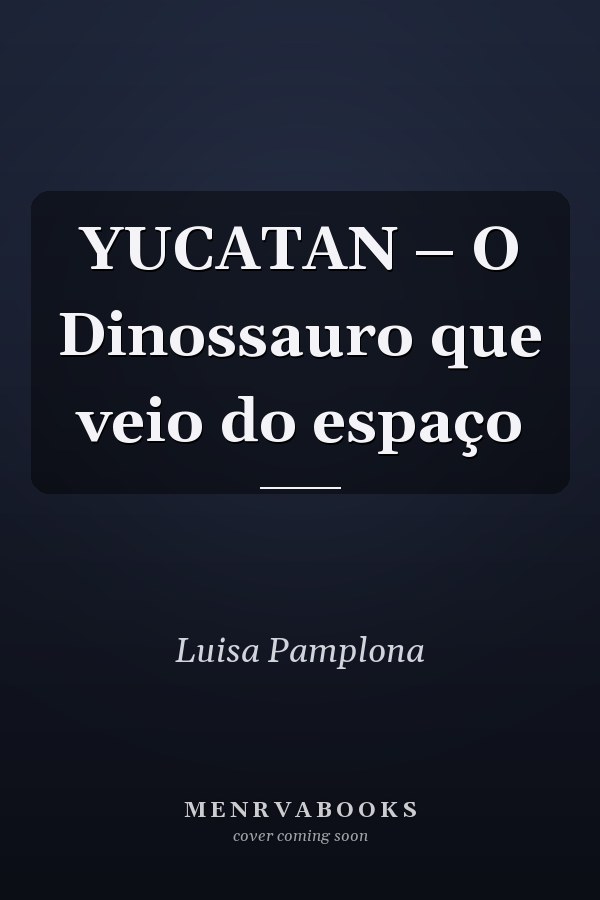 YUCATAN – O Dinossauro que veio do espaço