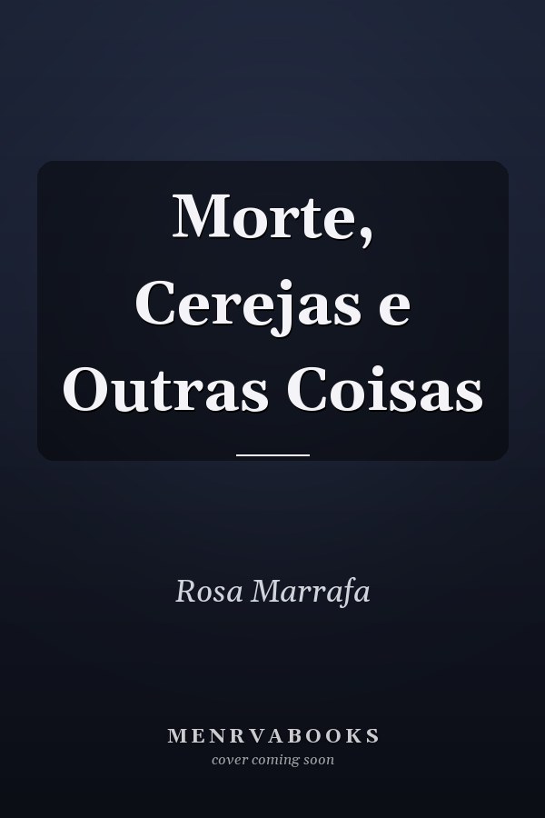 Morte, Cerejas e Outras Coisas
