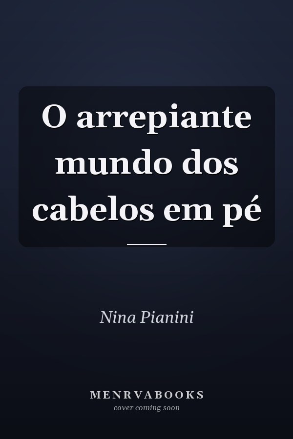 O arrepiante mundo dos cabelos em pé