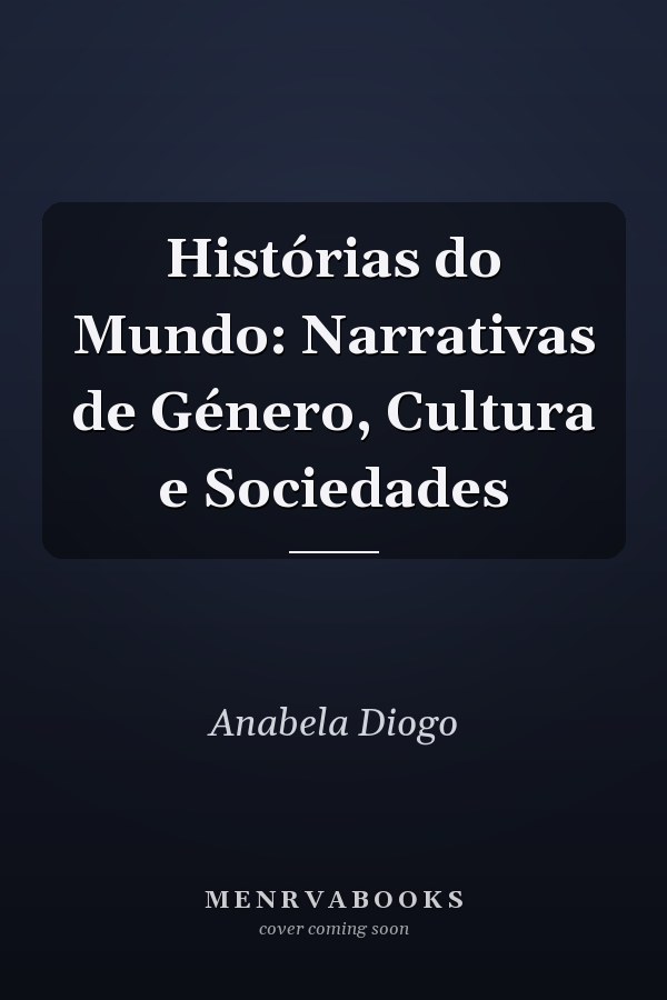 Histórias do Mundo: Narrativas de Género, Cultura e Sociedades