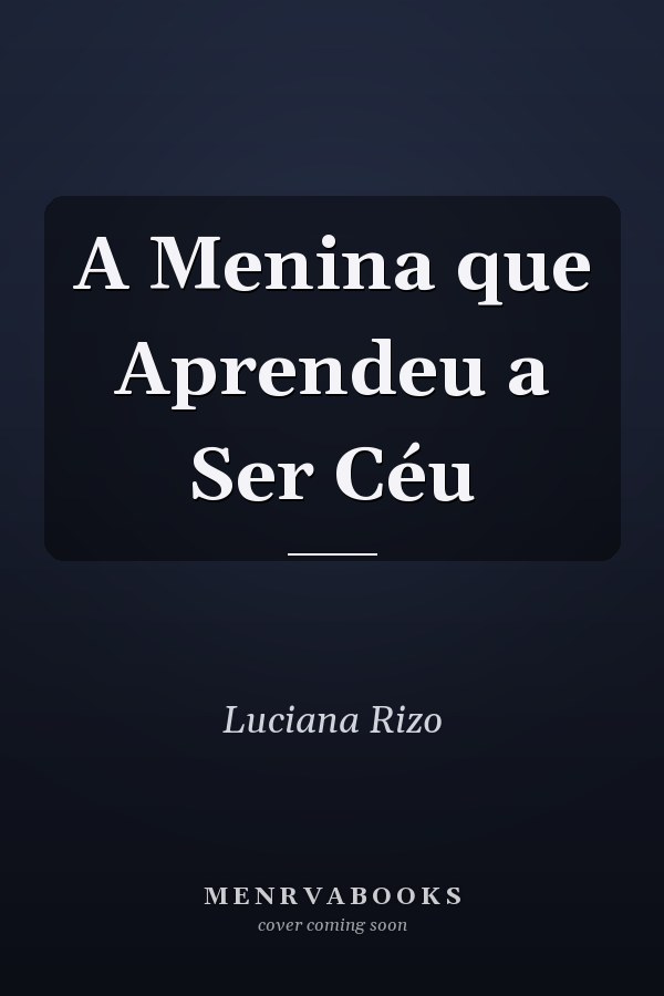 A Menina que Aprendeu a Ser Céu