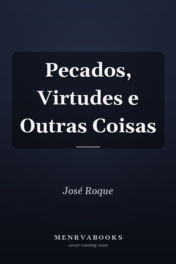 Pecados, Virtudes e Outras Coisas