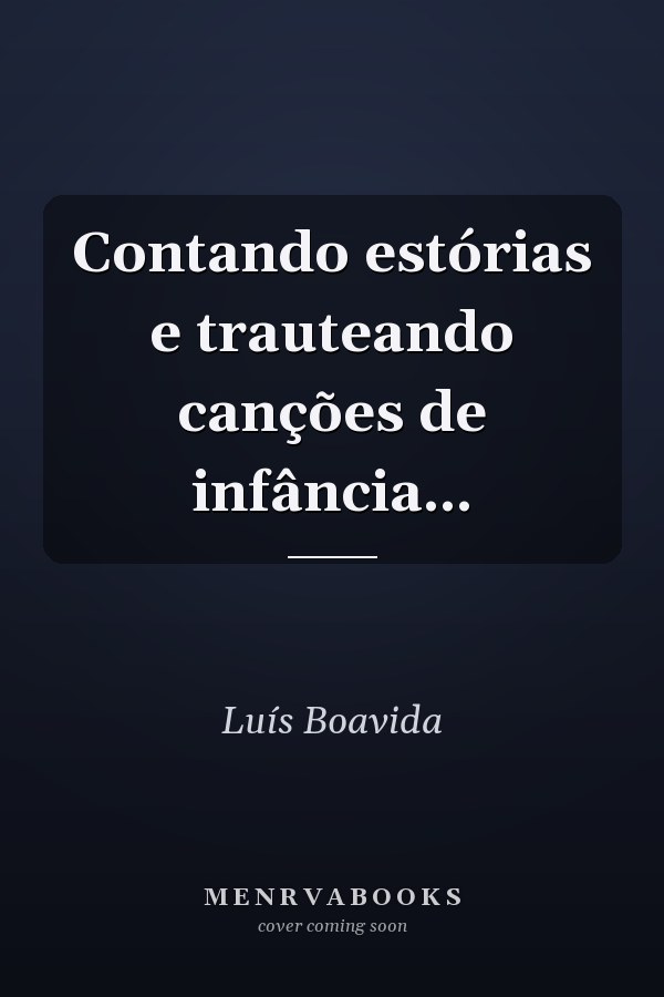 Contando estórias e trauteando canções de infância...