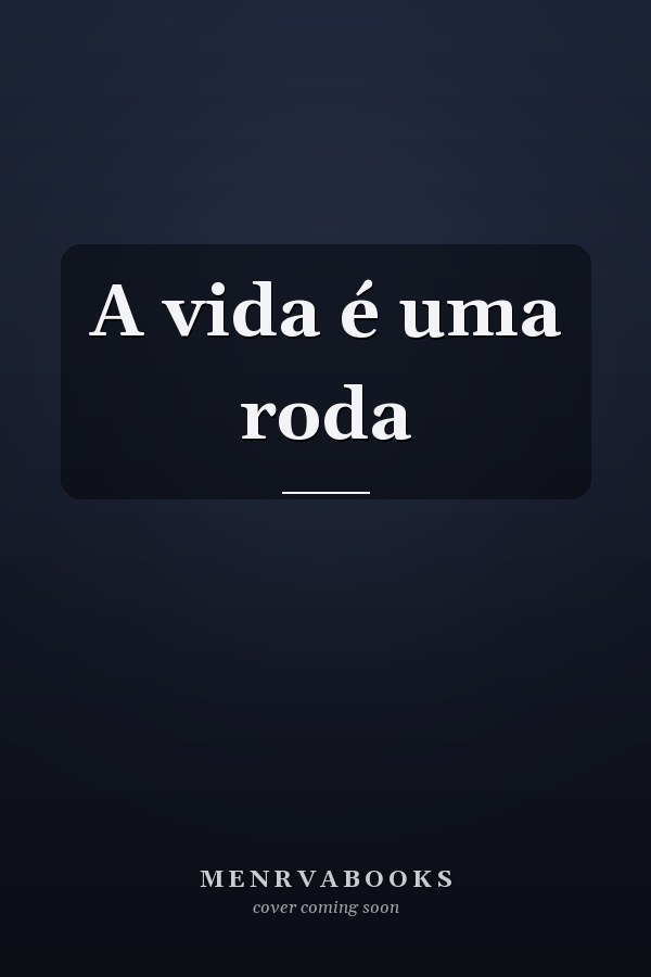 A vida é uma roda