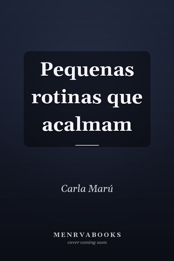 Pequenas rotinas que acalmam