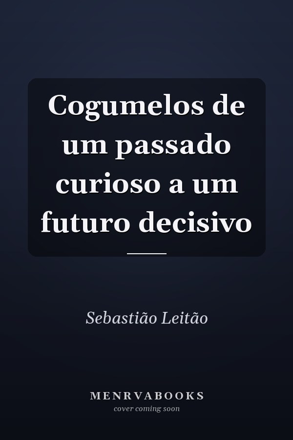 Cogumelos de um passado curioso a um futuro decisivo