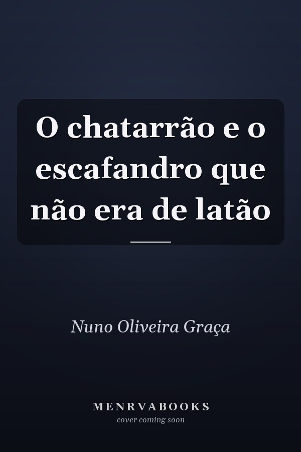 O chatarrão e o escafandro que não era de latão