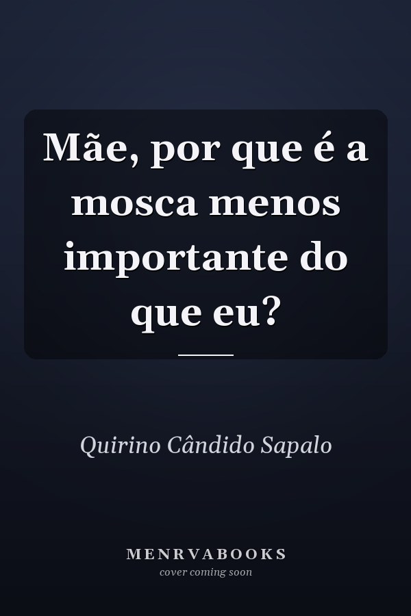 Mãe, por que é a mosca menos importante do que eu?