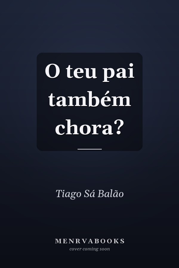 O teu pai também chora?