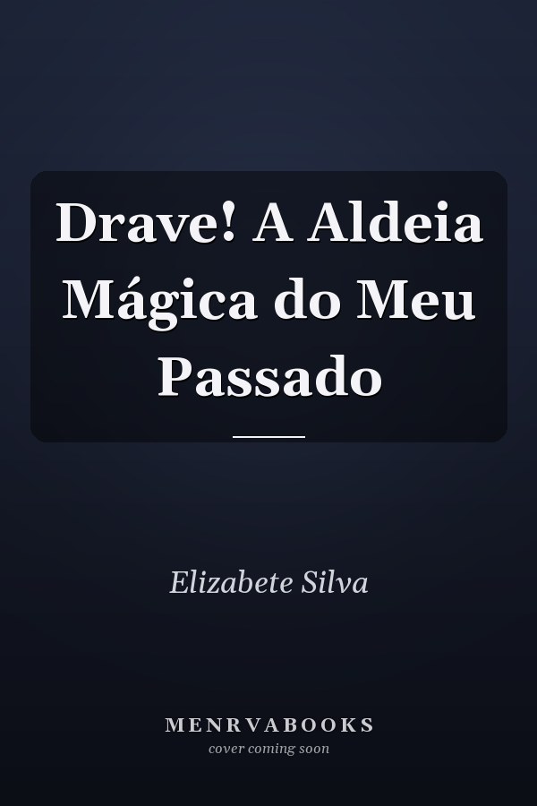 Drave! A Aldeia Mágica do Meu Passado