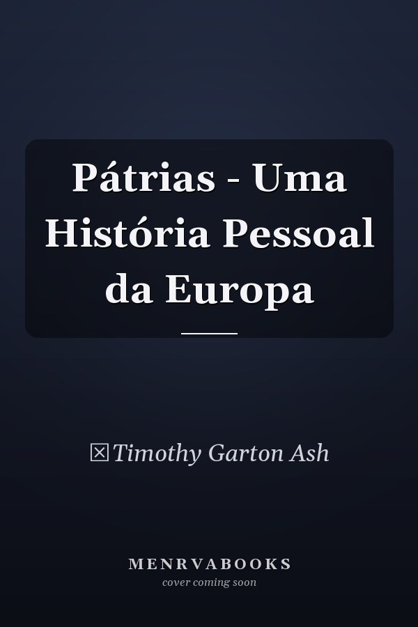 Pátrias - Uma História Pessoal da Europa
