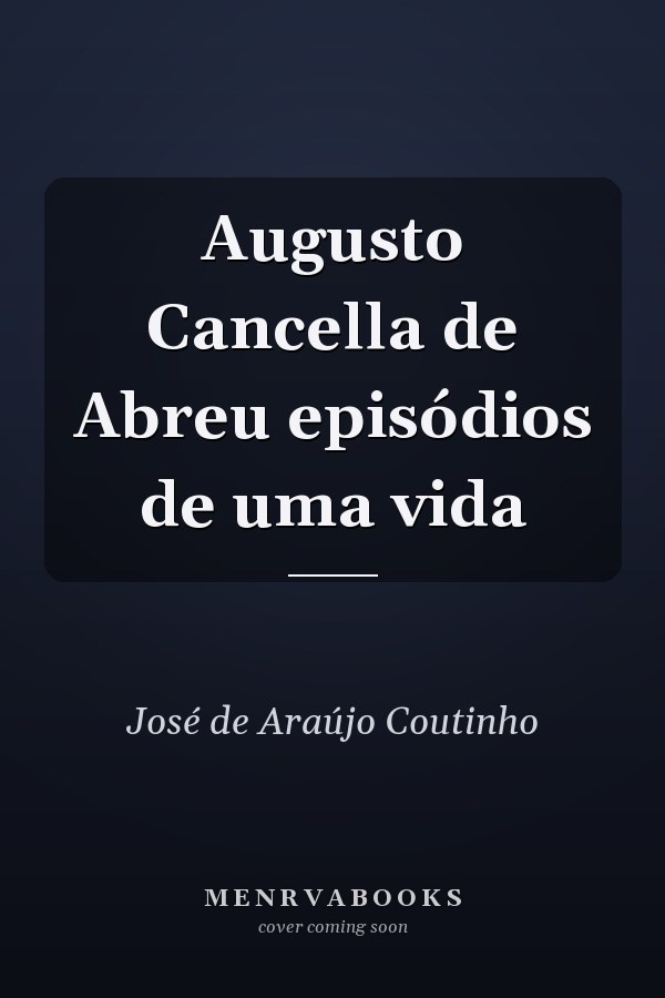 Augusto Cancella de Abreu episódios de uma vida