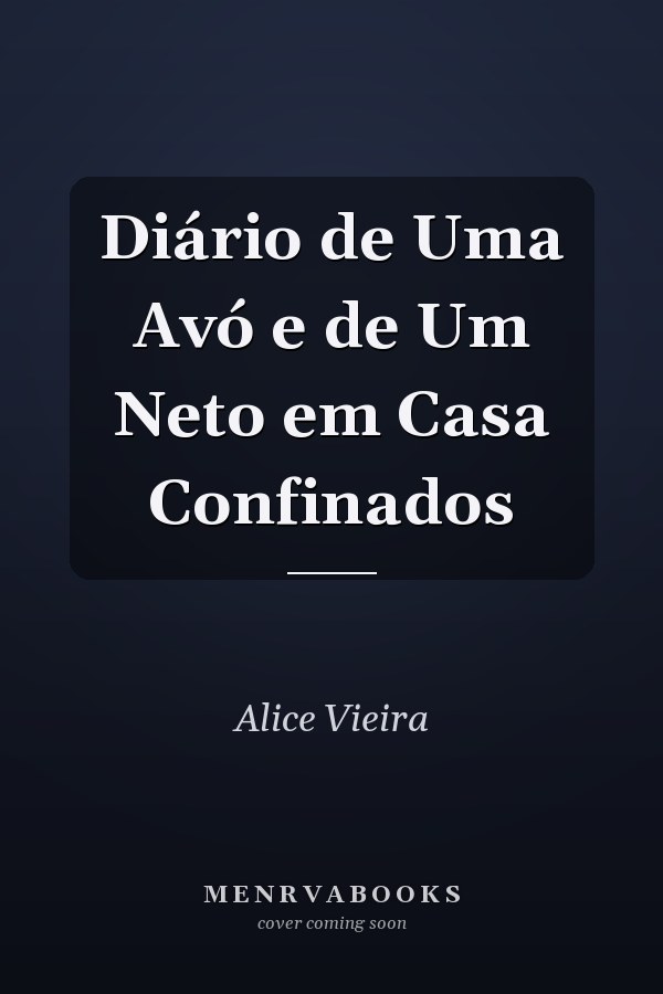 Diário de Uma Avó e de Um Neto em Casa Confinados