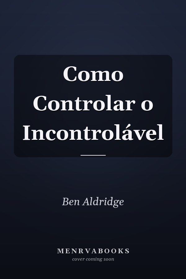 Como Controlar o Incontrolável