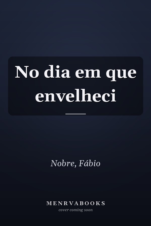 No dia em que envelheci