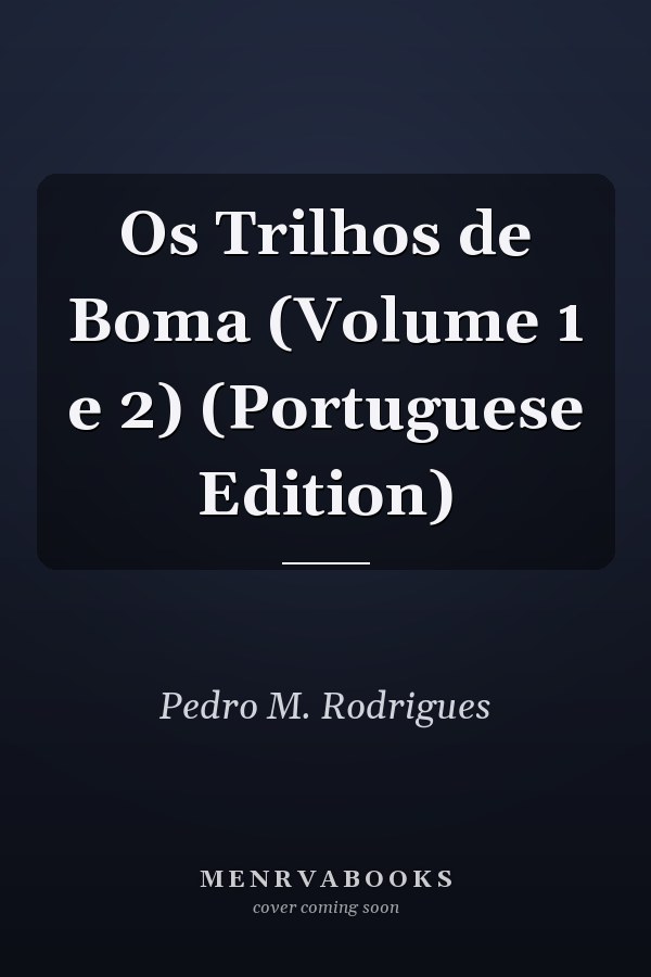 Os Trilhos de Boma (Volume 1 e 2) (Portuguese Edition)