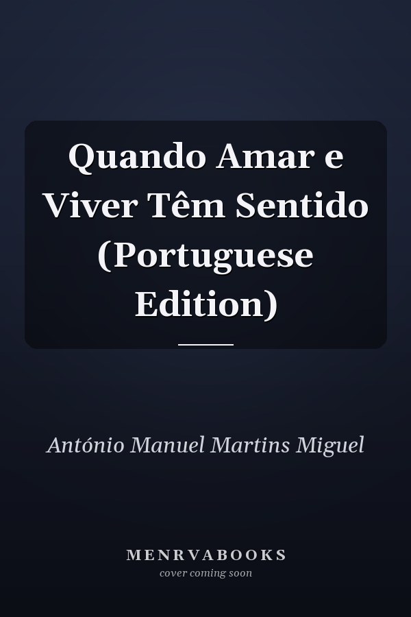 Quando Amar e Viver Têm Sentido (Portuguese Edition)