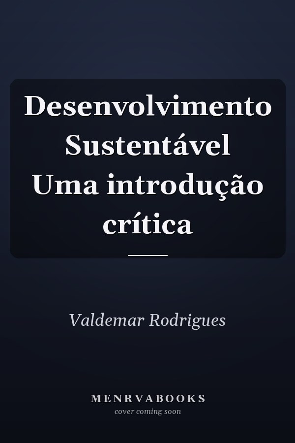 Desenvolvimento Sustentável Uma introdução crítica