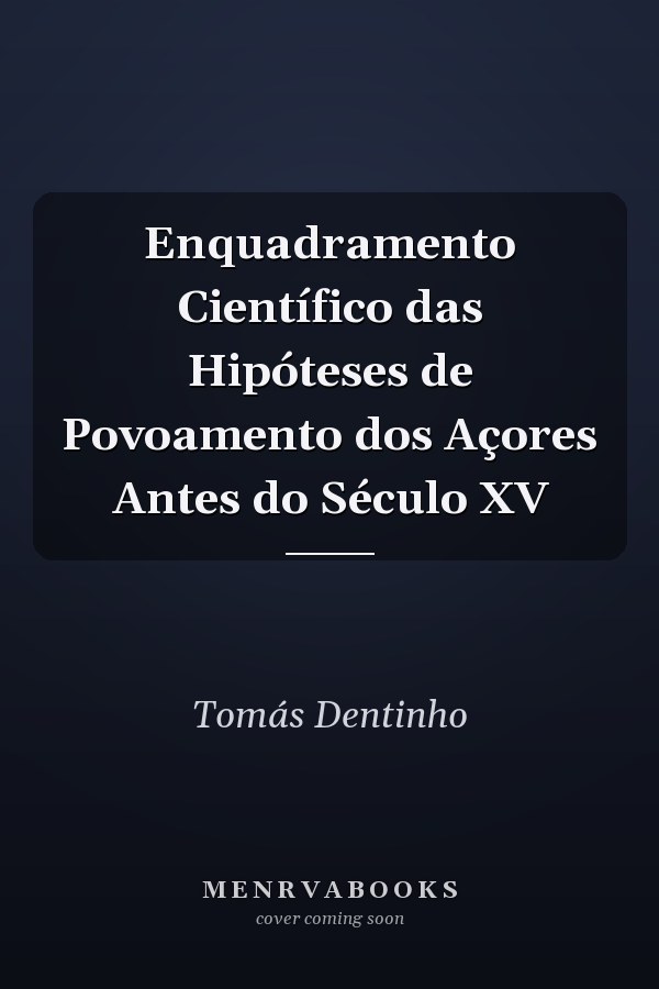 Enquadramento Científico das Hipóteses de Povoamento dos Açores Antes do Século XV