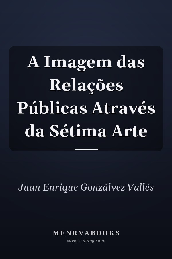 A Imagem das Relações Públicas Através da Sétima Arte