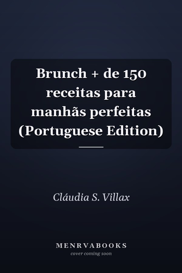 Brunch + de 150 receitas para manhãs perfeitas (Portuguese Edition)