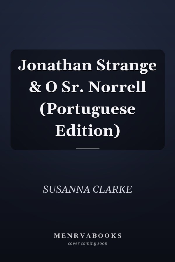 Jonathan Strange & O Sr. Norrell (Portuguese Edition)