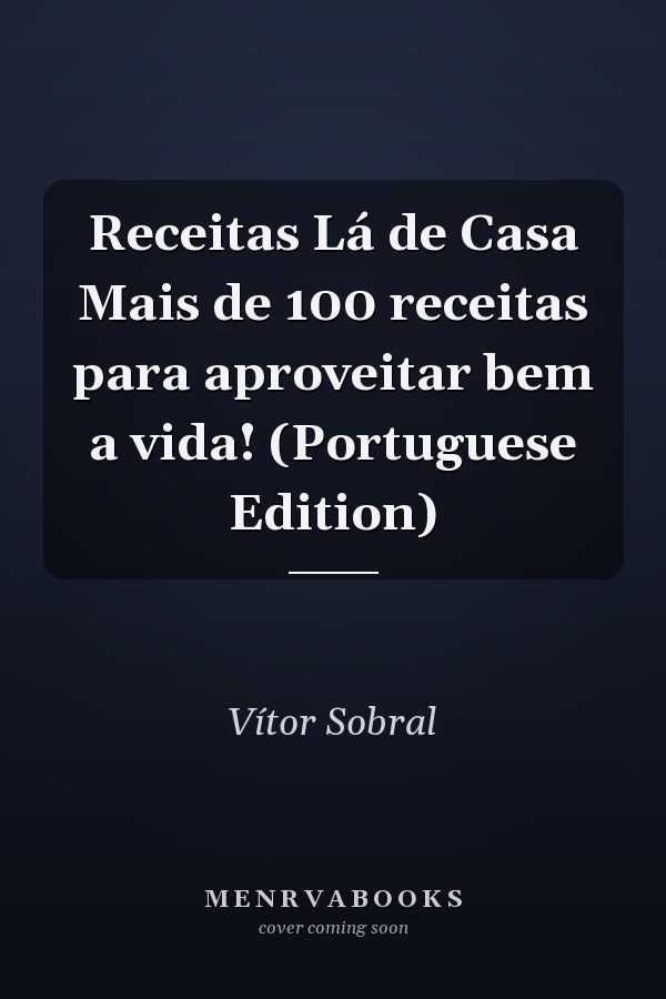 Receitas Lá de Casa Mais de 100 receitas para aproveitar bem a vida! (Portuguese Edition)