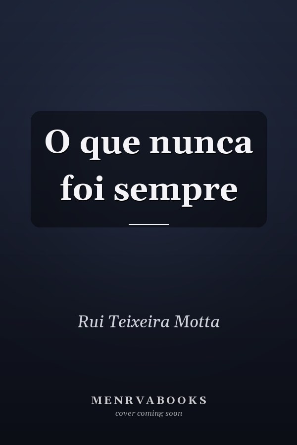 O que nunca foi sempre