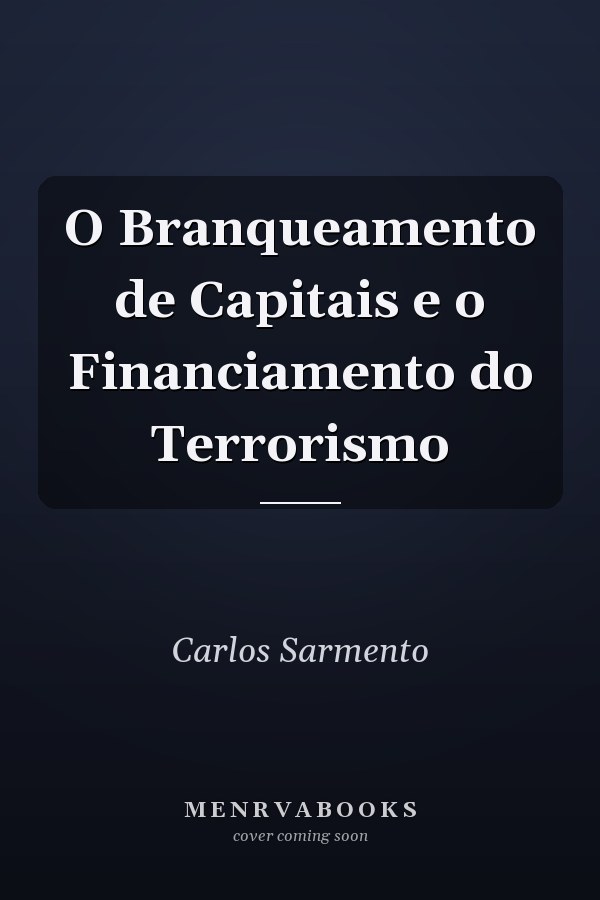 O Branqueamento de Capitais e o Financiamento do Terrorismo