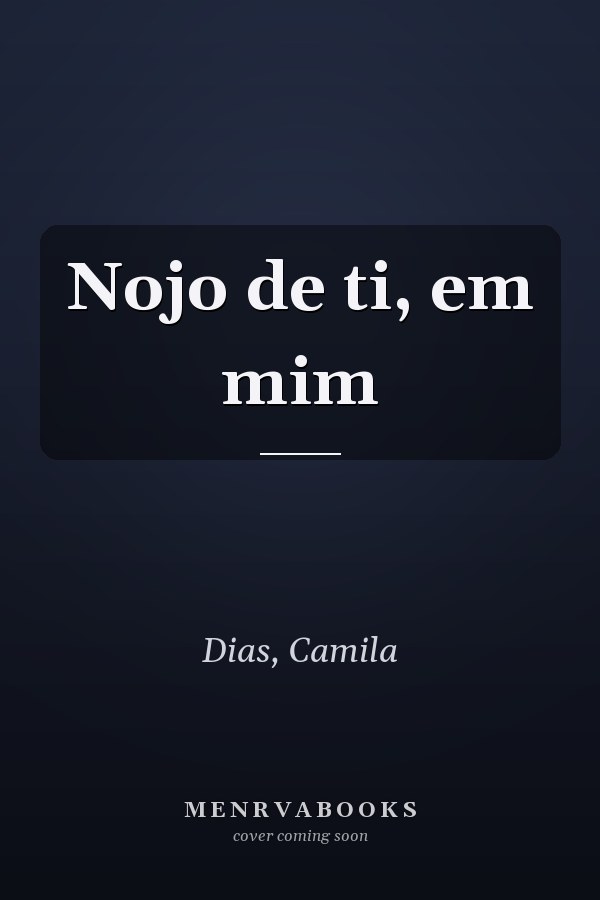 Nojo de ti, em mim