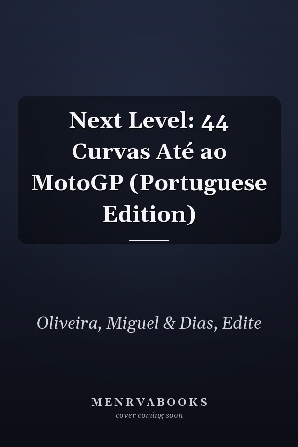 Next Level: 44 Curvas Até ao MotoGP (Portuguese Edition)