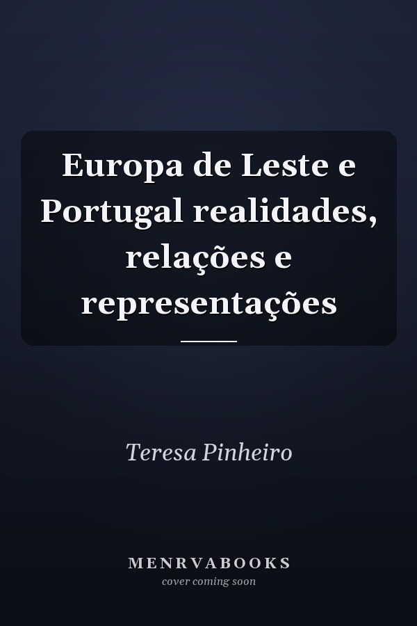 Europa de Leste e Portugal realidades, relações e representações