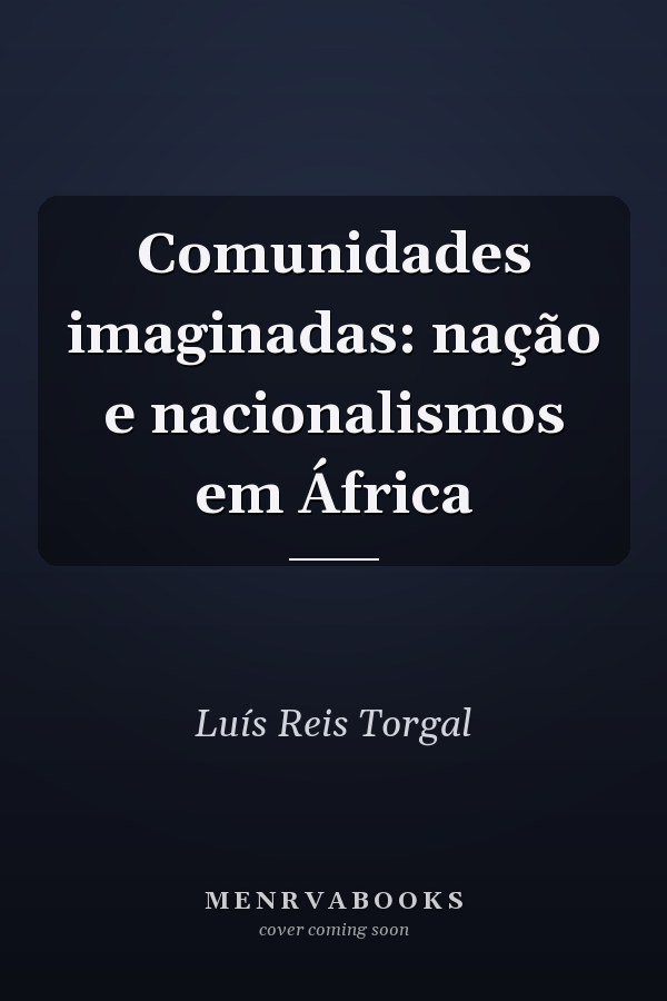Comunidades imaginadas: nação e nacionalismos em África