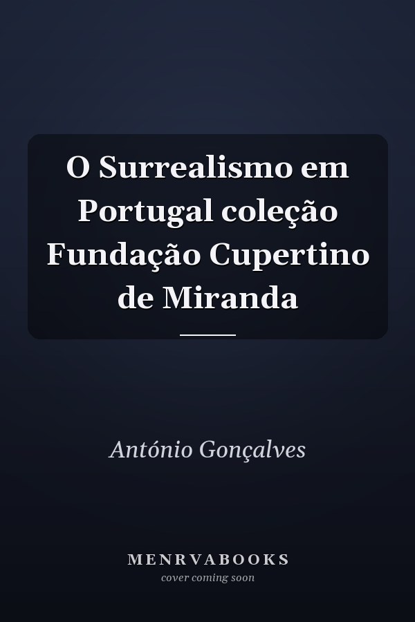 O Surrealismo em Portugal coleção Fundação Cupertino de Miranda