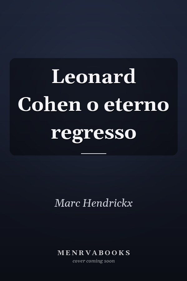 Leonard Cohen o eterno regresso