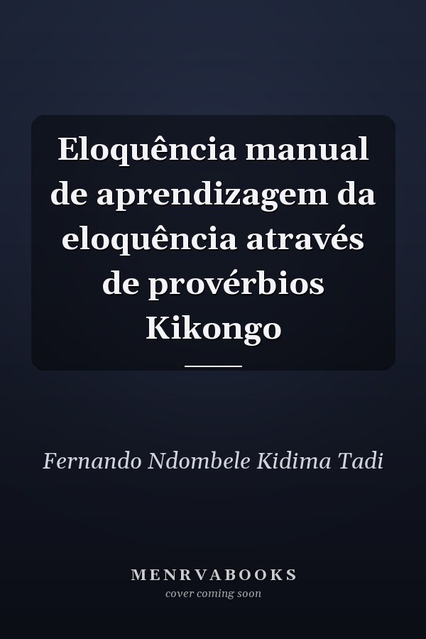 Eloquência manual de aprendizagem da eloquência através de provérbios Kikongo