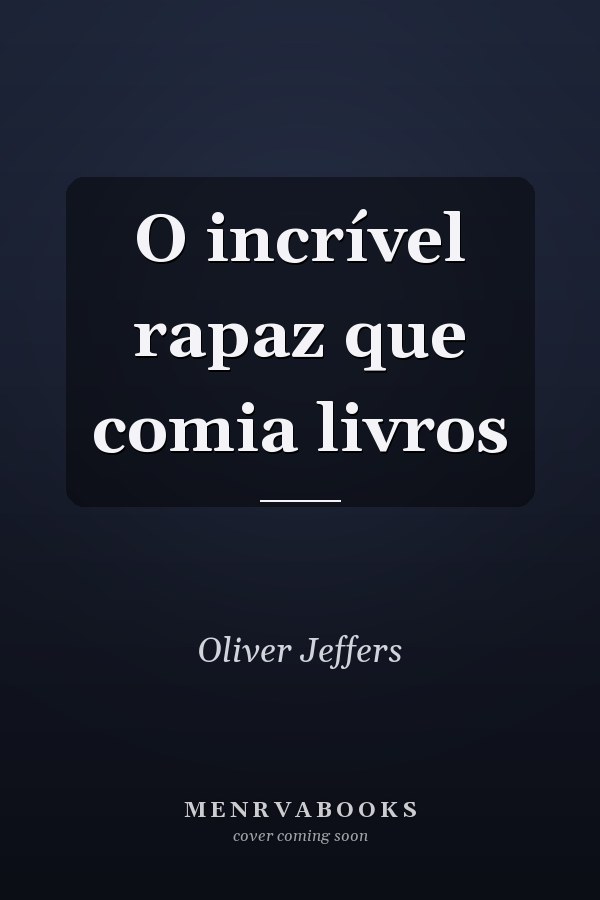 O incrível rapaz que comia livros
