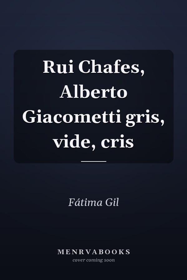 Rui Chafes, Alberto Giacometti gris, vide, cris