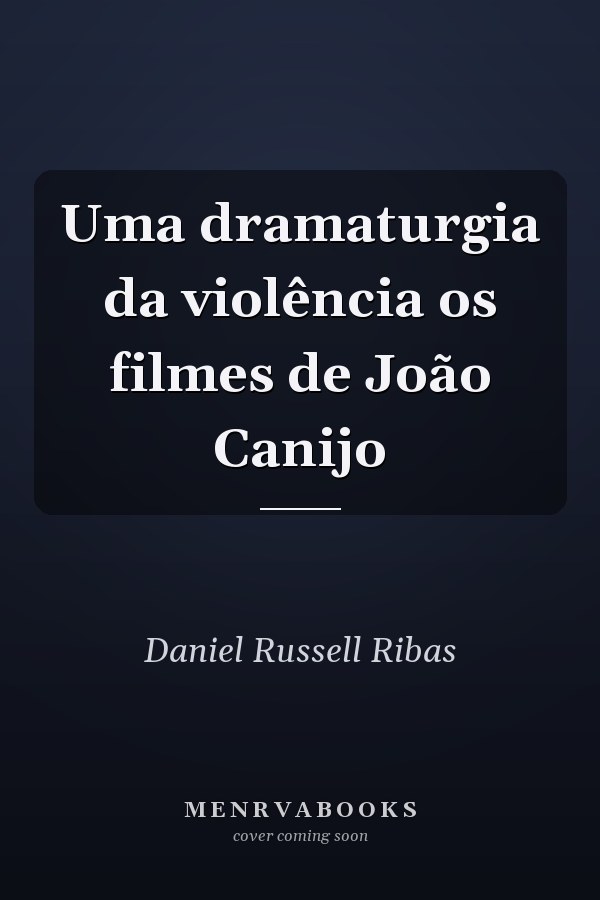 Uma dramaturgia da violência os filmes de João Canijo