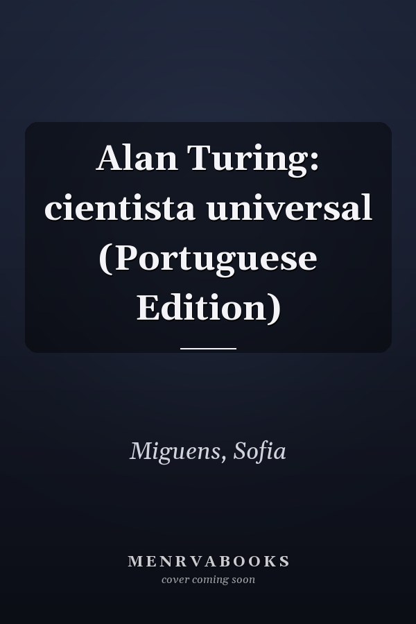 Alan Turing: cientista universal (Portuguese Edition)