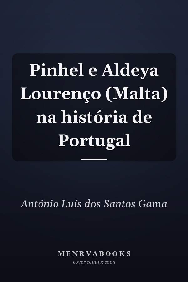 Pinhel e Aldeya Lourenço (Malta) na história de Portugal
