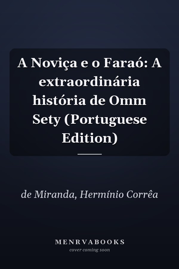 A Noviça e o Faraó: A extraordinária história de Omm Sety (Portuguese Edition)