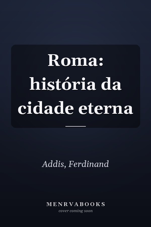 Roma: história da cidade eterna