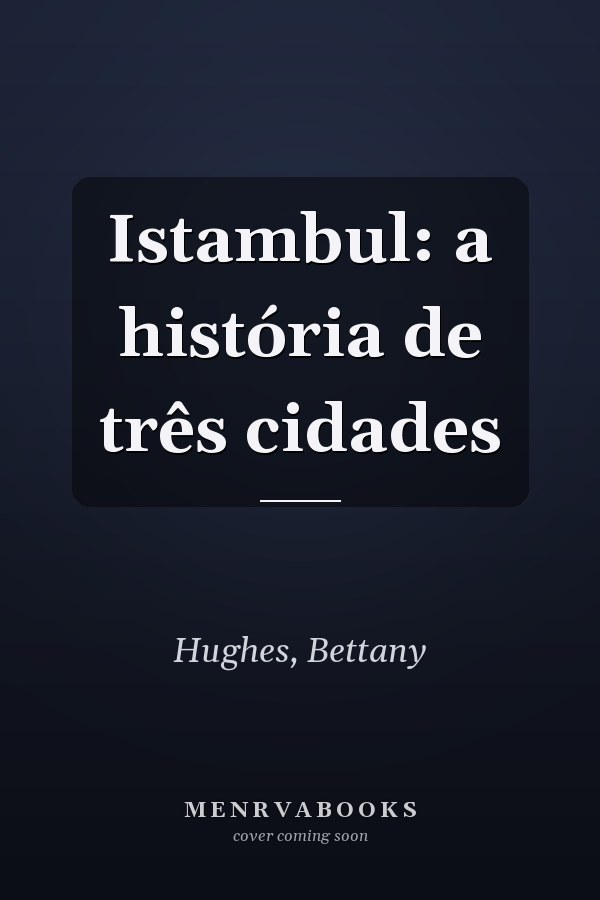 Istambul: a história de três cidades