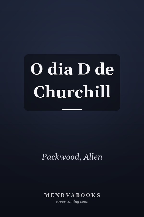 O dia D de Churchill