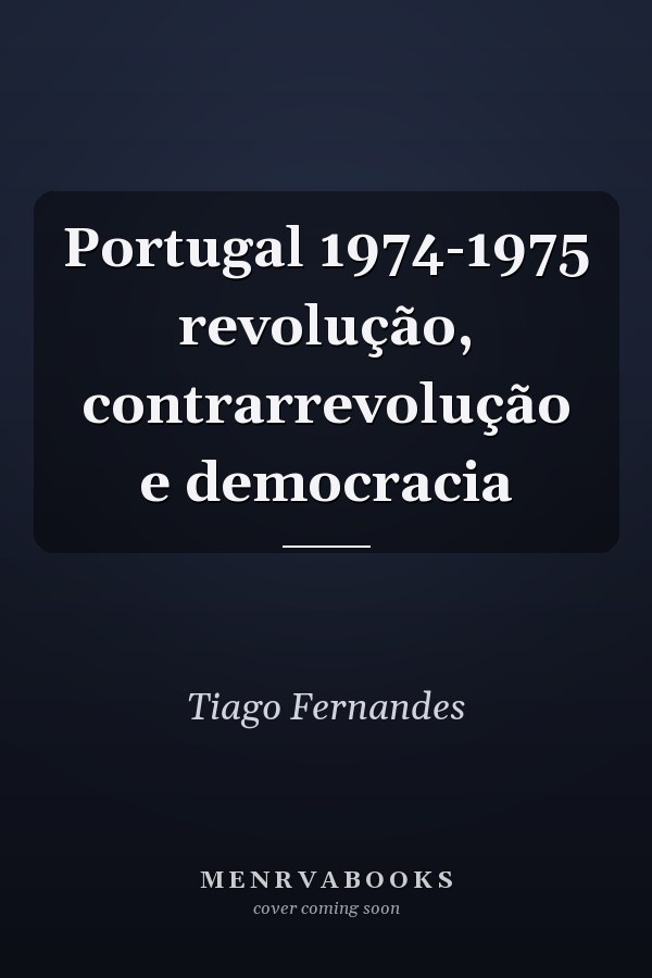 Portugal 1974-1975 revolução, contrarrevolução e democracia