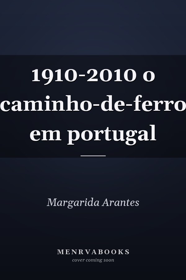 1910-2010 o caminho-de-ferro em portugal