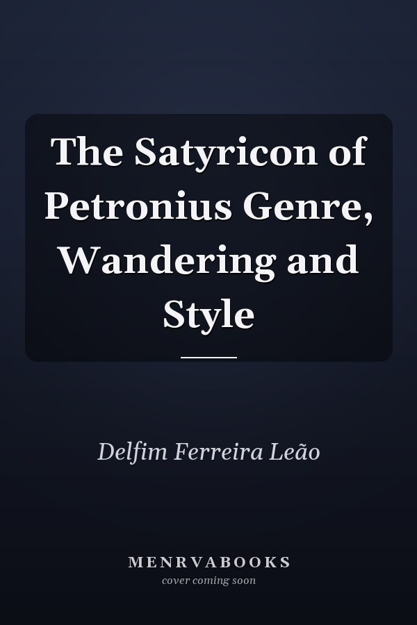 The Satyricon of Petronius Genre, Wandering and Style